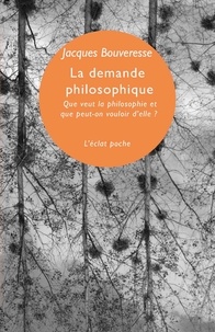 Jacques Bouveresse - La demande philosophique - Que veut la philosophie et que peut-on vouloir d'elle ? - Leçon inaugurale du Collège de France (6 octobre 1995).