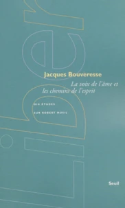 La Voix De L'Ame Et Les Chemins De L'Esprit. Dix Etudes Sur Robert Musil