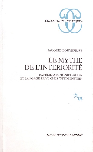 Le mythe de l'intériorité. Expérience, signification et langage privé chez Wittgenstein