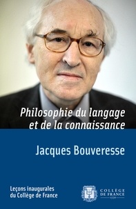 Jacques Bouveresse - Philosophie Du Langage Et De La Connaissance. Lecon Inaugurale.