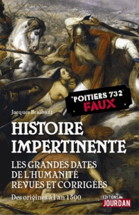 Jacques Braibant - Histoires impertinentes - Des grandes dates de l'humanité, des origines à l'an 1500.