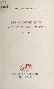 Jacques Branger - Les groupements d'intérêt économique - G.I.E..