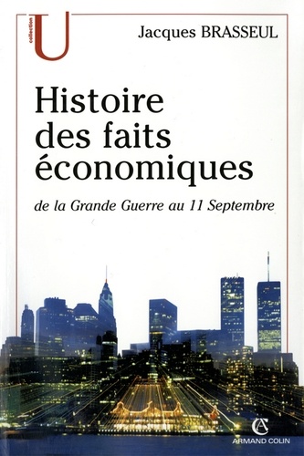 Histoire des faits économiques. de la Grande Guerre au 11 septembre