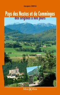 Jacques Brau - Pays des Nestes et de Comminges - Hautes vallées pyrénéennes des origines à nos jours.