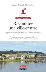Jacques Breillat et Alice de Sigy - Castillon-la-Bataille - Demain ma ville - Revitaliser une ville-centre - Regards croisés entre un Maire et sa Directrice des services.