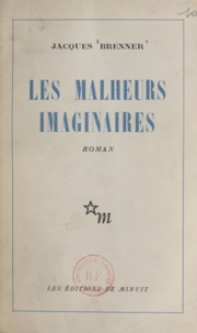 Jacques Brenner - Les malheurs imaginaires.
