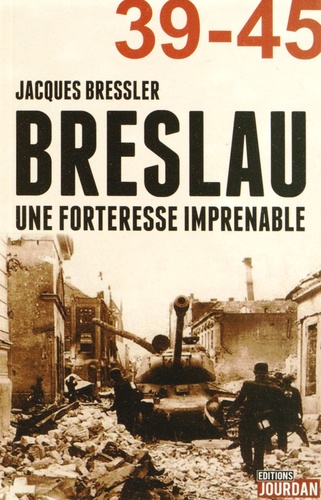 Jacques Bressler - Breslau - Une forteresse imprenable.