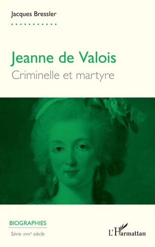 Jeanne de Valois. Criminelle et martyre