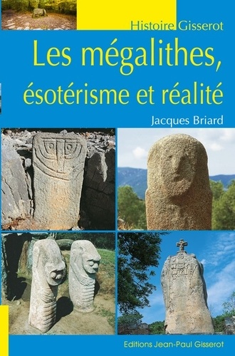 Jacques Briard - Les mégalithes, ésotérisme et réalité.