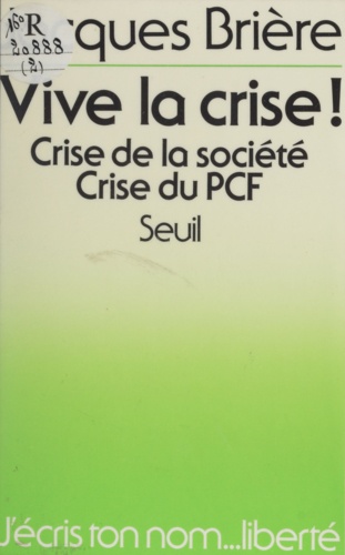 Vive la crise !. Crise de la société, crise du Parti communiste français