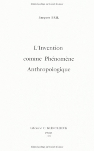 Jacques Bril - L'invention comme phénoméne anthropologique.
