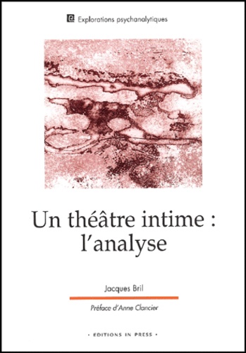 Jacques Bril - Un Theatre Intime : L'Analyse.