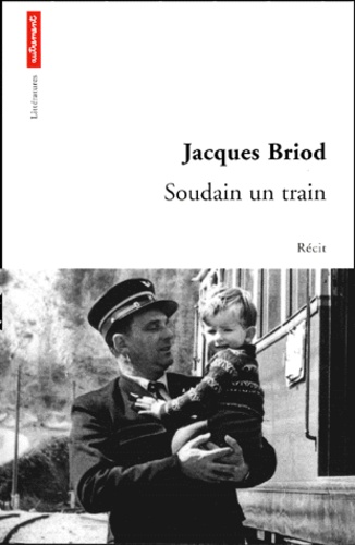 Jacques Briod - Soudain Un Train.