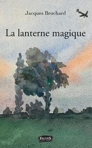 Jacques Brochard - La lanterne magique.