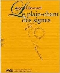 Jacques Brossard - Le plaint-chant des signes.