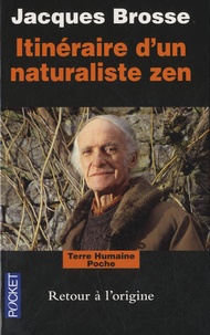 Jacques Brosse - Itinéraire d'un naturaliste zen - Retour à l'origine.
