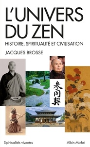 Jacques Brosse - L'Univers du zen - Histoire, spiritualité et civilisation.