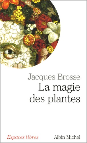 Jacques Brosse - La magie des plantes.
