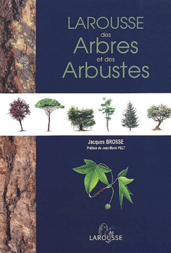Jacques Brosse - Larousse Des Arbres Et Des Arbustes.