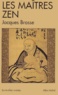 Jacques Brosse - Les maîtres zen.
