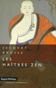 Jacques Brosse - Les maîtres zen.