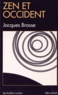 Jacques Brosse - Zen Et Occident. Edition 1999.