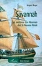 Jacques Broyer - Savannah - Les aventures d'un Mâconnais dans le Nouveau Monde.