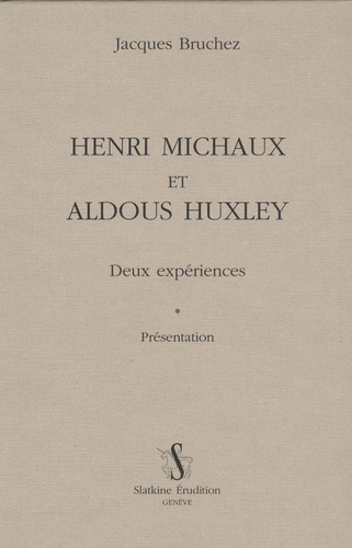 Jacques Bruchez - Henri Michaux et Aldous Huxley - Deux expériences, présentation.