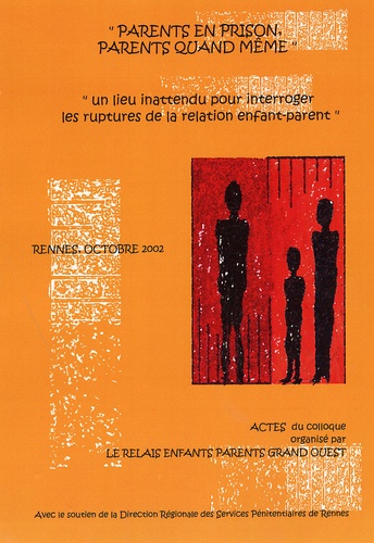Jacques Bruneau - "Parents en prison, parents quand même" - Un lieu inattendu pour interroger les ruptures de la relation enfant-parent.