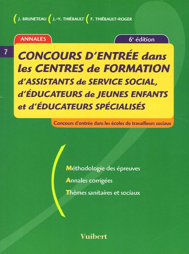 Jacques Bruneteau et Jean-Yves Thiébault - Concours d'entrée dans les centres de formation d'assistants de service social, d'éducateurs de jeunes enfants et d'éducateurs spécialisés.