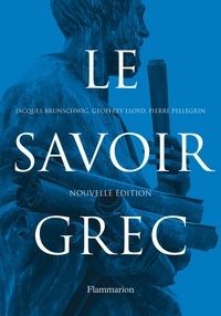 Jacques Brunschwig et Geoffrey Ernest Richard Lloyd - Le savoir grec - Dictionnaire critique.