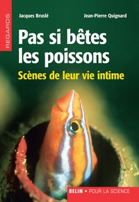 Jacques Bruslé et Jean-Pierre Quignard - Pas si bêtes les poissons - Scènes de leur vie intime.