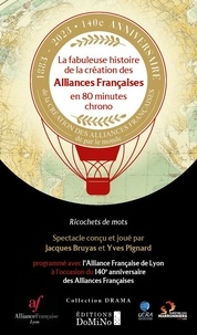 Jacques Bruyas - La fabuleuse histoire de la création des Alliances Françaises en 80 minutes chrono.