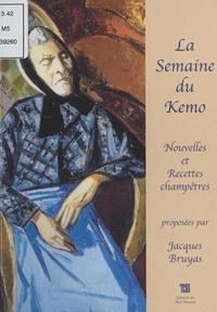 Jacques Bruyas et Patrice Le Calvez - La Semaine du Kemo : Nouvelles et recettes champêtres.