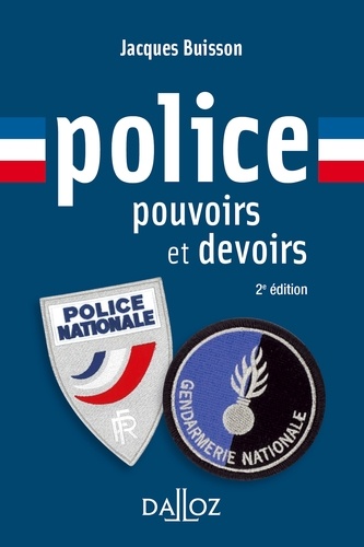 Jacques Buisson - Police, pouvoirs et devoirs - 2e éd..