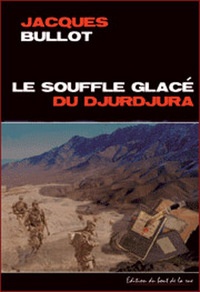 Jacques Bullot - Le souffle glacé du Djurdjura.
