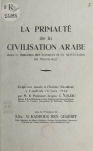 Jacques C. Risler - La primauté de la civilisation arabe dans le domaine des sciences et de la médecine au Moyen Âge - Conférence donnée à l'Institut musulman le vendredi 18 juin 1954.