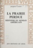 Jacques Cabau - La prairie perdue - Histoire du roman américain.