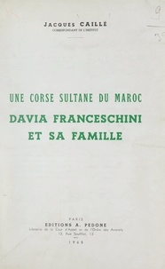 Jacques Caillé - Une Corse sultane du Maroc, Davia Franceschini et sa famille.