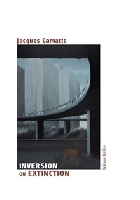 Jacques Camatte - Inversion ou extinction.