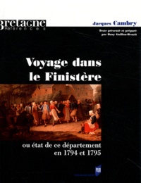 Jacques Cambry - Voyage dans le Finistère - Ou état de ce département en 1794 et 1795.