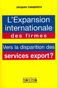 Jacques Campistro - L'Expansion Internationale Des Firmes. Vers La Disparition Des Services Export ?.