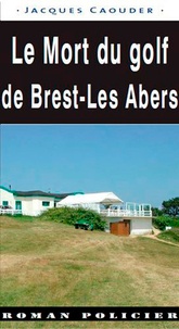 Jacques Caouder - Le mort du golf "Brest-les-Abers".