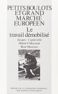 Jacques Capdevielle et René Mouriaux - Petits boulots et grand marché européen - Le travail démobilisé.