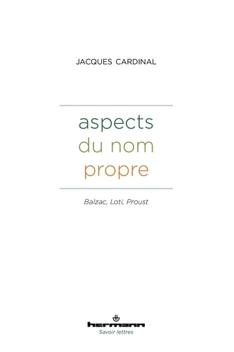 Jacques Cardinal - Aspects du nom propre - Balzac, Loti, Proust.