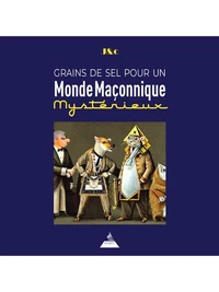 Grains de sel pour un Monde Maçonnique mystérieux