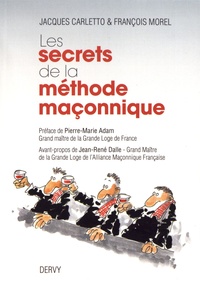 Jacques Carletto et François Morel - Les secrets de la méthode maçonnique.