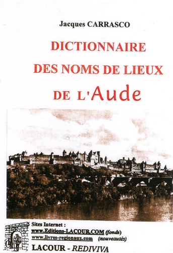 Jacques Carrasco - Dictionnaire des noms de lieux de l'Aude.