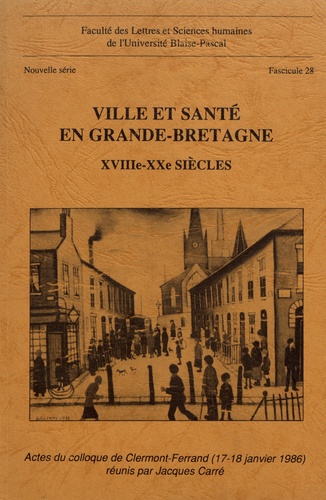 Jacques Carré - Ville et santé en Grande-Bretagne - XVIIIe-XXe siècles.