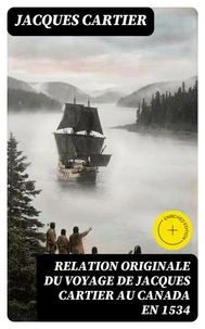 Relation originale du voyage de Jacques Cartier au Canada en 1534